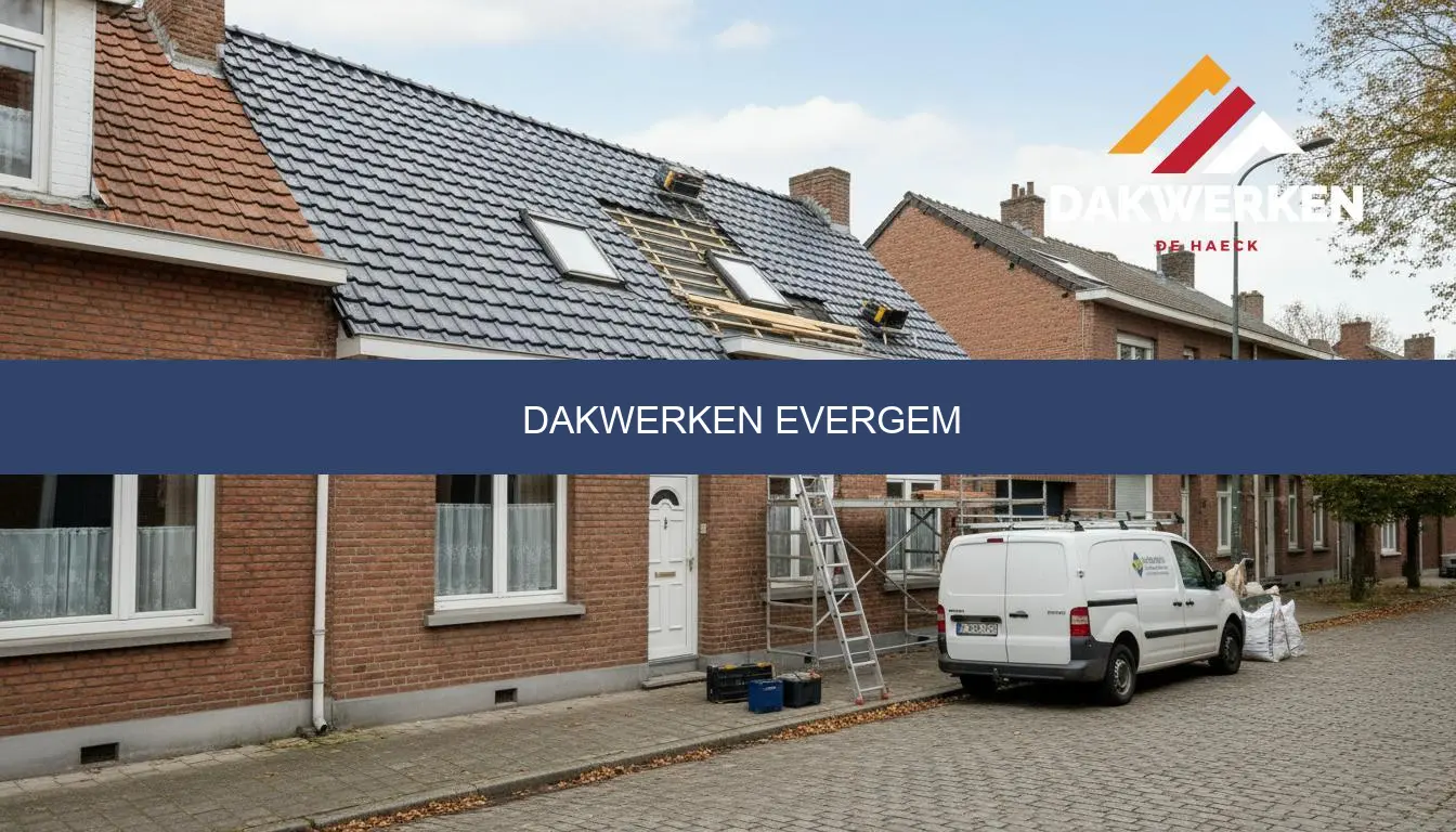 Dakwerken Evergem | Prijzen & Offerte 2026